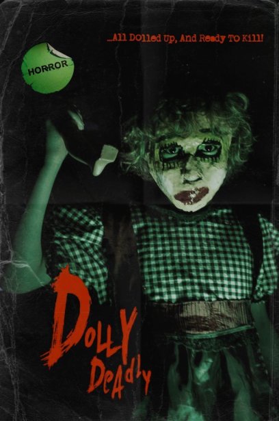 Cover image from the film Dolly Deadly. Black background and dim green lighting. Red text at the top reads "...all dolled up, and ready to kill!" A green sticker like image reads "Horror" in black text. A Caucasian child wearing a homemade mask and dress, and holding an unknown implement. Red text at the bottom reads "Dolly Deadly."